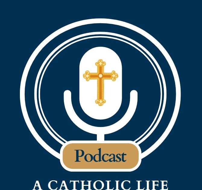 a catholic life podcast episode 5