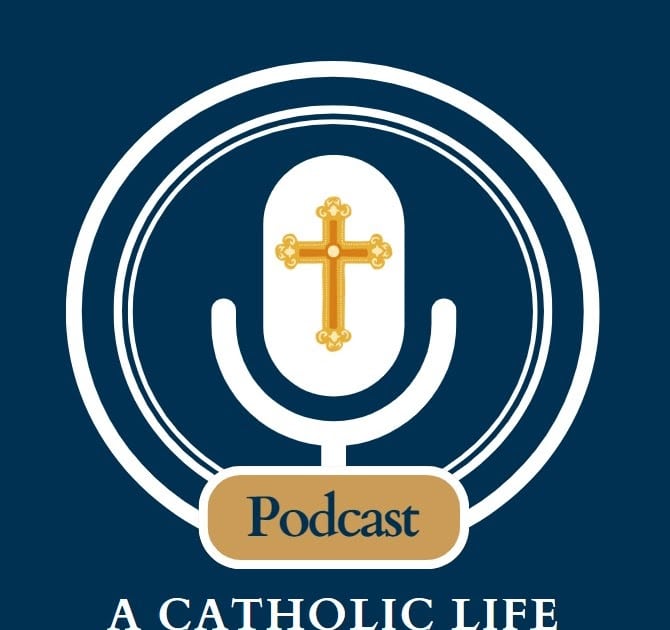 A Catholic Life Podcast: Episode 13